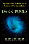 Book Cover Image. Title: Dark Pools: High-Speed Traders, A.I. Bandits, and the Threat to the Global Financial System, Author: Scott  Patterson