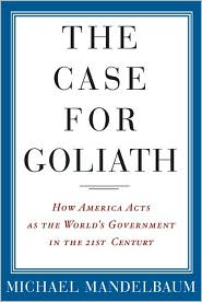 The Case for Goliath by Michael Mandelbaum: Book Cover