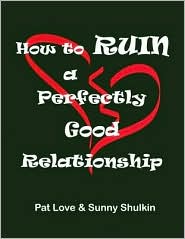 How to Ruin a Perfectly Good Relationship by Patricia Love: Book Cover