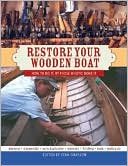 Restore Your Wooden Boat How to Do It by Those Whove Done It