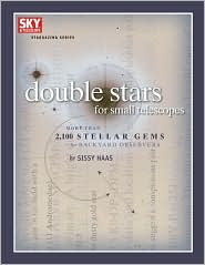 Double Stars for Small Telescopes: More Than 2, 100 Stellar Gems for Backyard Observers