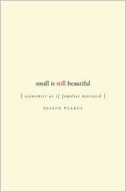 Small is Still Beautiful by Joseph Pearce: Book Cover