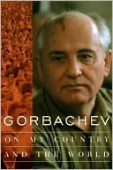 Gorbachev On My Country and the World