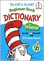 Book Cover Image. Title: Cat in the Hat Beginner Book Dictionary in Spanish, Author: by P. D. Eastman