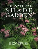 The Natural Shade Garden by Ken Druse