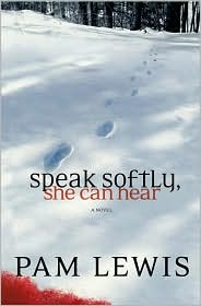Speak Softly, She Can Hear by Pam Lewis: Book Cover