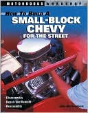 How to Build a Small Block Chevy for the Street Motorbooks Workshop S