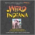 Book Cover Image. Title: Weird Indiana: Your Travel Guide to Indiana's Local Legends and Best Kept Secrets, Author: Mark  Marimen