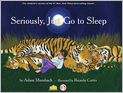Book Cover Image. Title: Seriously, Just Go to Sleep, Author: Adam  Mansbach