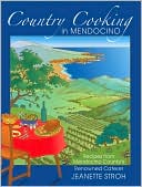 Country Cooking in Mendocino Recipes from Mendocino Countys Renowned