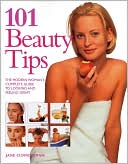 101 Beauty Tips The Modern Womans Complete Guide to Looking and Feel
