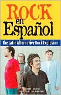 Rock en Espanol The Latin Alternative Rock Explosion