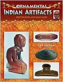 Ornamental Indian Artacts Identifaction and Value Guide