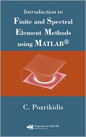 Introduction to Finite and Spectral Element Methods Using MATLAB by C. Pozrikidis: Book Cover