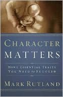 Character Matters by Mark Rutland