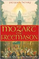 Mozart the Freemason The Masonic Influence on His Musical Genius