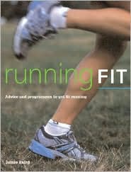 Running Fit: Advice and Programs to Get Fit for Running