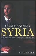 Commanding Syria Bashar al Asad and the First Years in Power