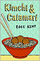 Book Cover Image. Title: Kimchi and Calamari, Author: by Rose  Kent