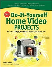 CNET Do-It-Yourself Home Video Projects by Troy Dreier: Book Cover