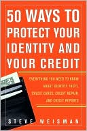 50 Ways to Protect Your Identity and Your Credit: Everything You Need