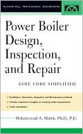 Power Boiler Design, Inspection, and Repair: Per ASME Boiler and Press