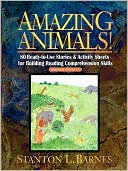 Amazing Animals!: 80 Ready-to-Use Stories & Activity Sheets for Building Reading Comprehension Skills (Reading Levels 3 - 6)