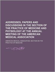 Addresses, Papers and Discussions in the Section of the 