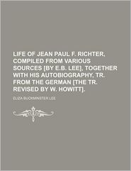 Life of Jean Paul F. Richter, Compiled from Various Sources