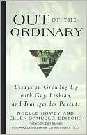 Out of the Ordinary Essays on Growing up with Gay Lesbian and Trans