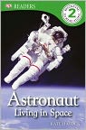 Book Cover Image. Title: Astronaut Living in Space (DK Readers Level 2 Series), Author: Kate  Hayden