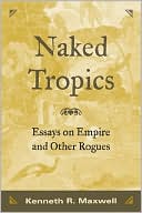Naked Tropics Essays on Empire and Other Rogues