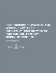 Contributions to Physical and Medical Knowledge, Principally