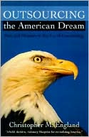 England, Christopher M. - Outsourcing the American Dream
