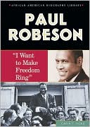 Paul Robeson I Want to Make Freedom Ring