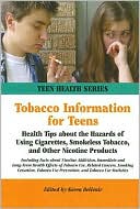 Tobacco Information for Teens: Health Tips about the Hazards of Using