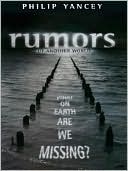RUMORS OF ANOTHER WORLD: WHAT ON EARTH ARE WE MISSING? by Phillip Yancey