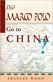 Did Marco Polo Go To China? by Frances Wood: Book Cover