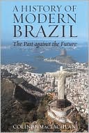 A History of Modern Brazil by Maclachlan, Colin M. Maclachlan, Colin M.