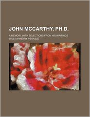John McCarthy, PH.D.; A Memoir, with Selections from His 
