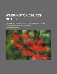 Warrington Church Notes; The Parish Church of St. Elfin, 