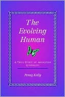 The Evolving Human A True Story of Awakened Kundalini