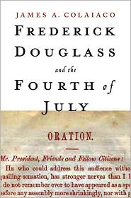 Frederick Douglass and the Fourth of July by James A. Colaiaco: Book Cover