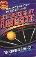 Get the Edge at Roulette How to Predict Where the Ball Will Land