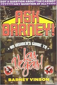 Ask Barney: An Insider's Guide to Las Vegas by Barney Vinson