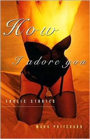 How I Adore You: Stories
