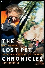 The Lost Pet Chronicles: Adventures of A K-9 Cop Turned Pet Detective