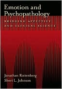 Emotion and Psychopathology Bridging Affective and Clinical Science