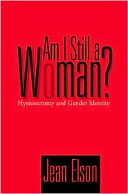 Am I Still a Woman?: Hysterectomy and Gender Identity