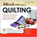 Aboutcom Guide to Quilting From Patter to Patchwork Creative Projec